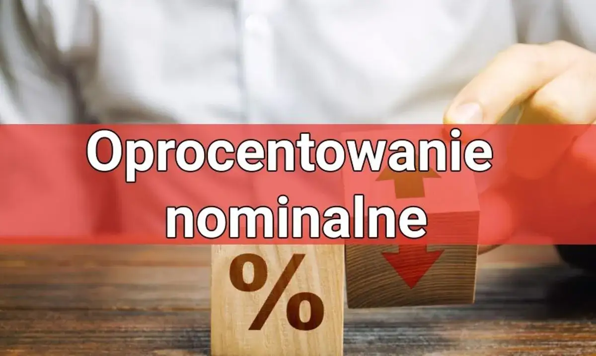 Zdjęcie Czym się różni oprocentowanie nominalne od rzeczywistego i dlaczego ma to znaczenie?